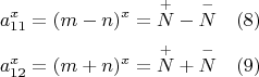$$a_{11}^x=(m-n)^x=\overset {+}{N}-\overset {-}{N}\quad (8)$$$$a_{12}^x=(m+n)^x=\overset {+}{N}+\overset {-}{N}\quad (9)$$