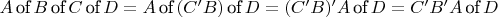 $A\,\text{of}\,B\,\text{of}\,C\,\text{of}\,D = A\,\text{of}\,(C'B)\,\text{of}\,D =(C'B)'A\,\text{of}\,D=C'B'A\,\text{of}\,D$