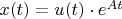 $x(t)=u(t)\cdot e^{At}$