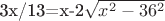 3x/13=x-2\sqrt{x^2-36^2}