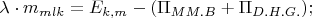 $\lambda \cdot m_{mlk} = E_{k,m}-( \Pi_{MM.B} + \Pi_{D.H.G.});$