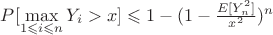 $P[\max\limits_{1 \leqslant i \leqslant n}Y_i > x] \leqslant 1 - (1 - \frac{E[Y^2_n]}{x^2})^n$
