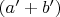 $(a'+b') $