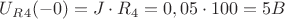 $U_R_4(-0) = J \cdot R_4 = 0,05 \cdot 100 = 5B$ $U_R_4(-0) = J \cdot R_4 = 0,05 \cdot 100 = 5B$