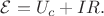 $\mathcal{E}=U_c+IR.$