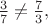$\frac {3}{7}\ne \frac {7}{3},$