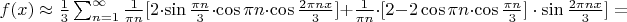 $f(x)\approx \frac{1}{3} \sum_{n=1}^{\infty}\frac{1}{\pi n}[2\cdot \sin{\frac{\pi n}{3}}\cdot \cos{\pi n}\cdot \cos{\frac{2\pi nx}{3}}]+\frac{1}{\pi n}\cdot [2-2\cos{\pi n}\cdot \cos{\frac{\pi n}{3}]\cdot \sin{\frac{2\pi nx}{3}}]=$