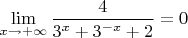 $\lim\limits_{x\to +\infty}\dfrac{4}{3^x+3^{-x}+2}=0$