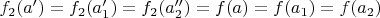 $f_2(a')=f_2(a_1')=f_2(a_2'')=f(a)=f(a_1)=f(a_2)$