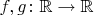 $f, g \colon \mathbb R \to \mathbb R$