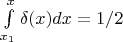 $\int\limits_{x_1}^{x} \delta(x)dx = 1/2$