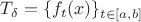 $T_\delta=\{f_t(x)\}_{t\in[a,b]}$