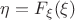 $\eta = F_\xi(\xi)$