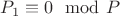 $P_1\equiv0\mod P$