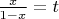 $\frac {x} {1-x}=t$