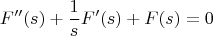 $$
F''(s) + \frac{1}{s}F'(s) + F(s) = 0
$$