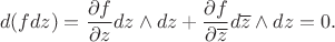 $$
d( f dz) = \frac{\partial f}{\partial z} dz \wedge dz + \frac{\partial f}{\partial \overline{z}} d \overline{z} \wedge dz = 0.
$$ $$
d( f dz) = \frac{\partial f}{\partial z} dz \wedge dz + \frac{\partial f}{\partial \overline{z}} d \overline{z} \wedge dz = 0.
$$