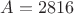 $A=2816$