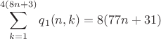 $$\sum\limits_{k=1}^{4(8n+3)} q_1(n,k) = 8(77n+31)$$
