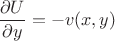 $\dfrac{\partial U}{\partial y} = -v(x, y)$