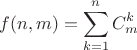 $$\displaystyle f(n, m)=\sum_{k=1}^{n}C_m^k$$