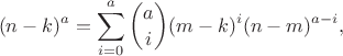 $$(n-k)^{a} = \sum_{i=0}^a \binom{a}{i} (m-k)^i (n-m)^{a-i},$$