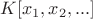 $K[x_1, x_2, ...]$