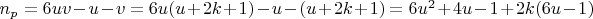 $ n_{p} = 6uv - u - v
= 6u(u + 2k + 1) - u - (u + 2k + 1) = 6u^{2} + 4u - 1 + 2k(6u - 1)
$