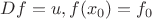 $Df = u, f(x_0) = f_0$
