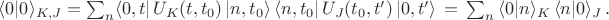 $\langle 0|0\rangle_{K,J}=\sum_n\langle 0,t|\,U_K(t,t_0)\,|n,t_0\rangle \, \langle n,t_0| \, U_J(t_0,t')\,|0,t'\rangle \,=\, \sum_n \, \langle 0|n\rangle_K \, \langle n|0 \rangle_J \, .$