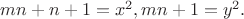 $mn+n+1=x^2,mn+1=y^2.$