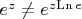 $e^z\ne e^{z\mathrm{Ln}\,e}$