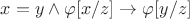 $x = y\wedge\varphi[x/z]\to \varphi[y/z]$