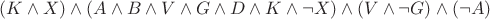 $(K \wedge X) \wedge (A \wedge B \wedge V \wedge G \wedge D \wedge K \wedge \neg X) \wedge (V \wedge \neg G) \wedge (\neg A)$