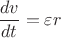 $\dfrac{dv}{dt}=\varepsilon r$