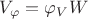 $V_{\varphi}=\varphi_V W$