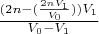 $\frac{(2n-(\frac{2nV_1}{V_0}))V_1}{V_0-V_1}$