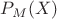 $P_M(X)$