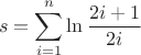 $$s=\sum\limits_{i=1}^{n}\ln\frac{2i+1}{2i}$$