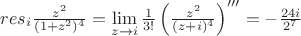 $res_i\frac{z^2}{(1+z^2)^4}=\lim\limits_{z\to i} \frac{1}{3!}\left(\frac{z^2}{(z+i)^4}\right)'''=-\frac{24i}{2^7}$