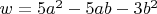 $w=5a^2-5ab-3b^2$