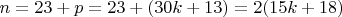 $n=23+ p =23+(30k+13) =2(15k+18)$