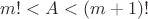 $m!<A<(m+1)!$