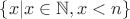 $\{x | x\in \mathbb{N}, x < n\}$