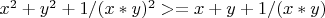 $x^2+y^2+1/(x*y)^2 >= x+y+1/(x*y)$