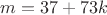 $m = 37+73k$