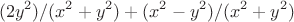 $$(2 y^2)/(x^2 + y^2) + (x^2 - y^2)/(x^2 + y^2)$$