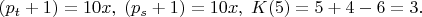 $(p_t+1)=10x,\;(p_s+1)=10x,\;K(5)=5+4-6=3.$