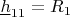 $\underline{h}_{11}=R_1$