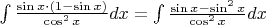 $\int {\frac{{\sin x \cdot \left( {1 - \sin x} \right)}}{{\cos ^2 x}}} dx = \int {\frac{{\sin x - \sin ^2 x}}{{\cos ^2 x}}} dx$